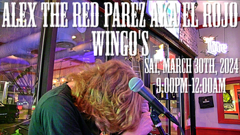 www.alexparez.com/shows Alex The Red Parez aka El Rojo Returns to Wingo's in Washington DC! Saturday! March 30th, 2024 9:00pm-12:00am!

