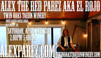 Alex The Red Parez aka El Rojo Returns to Twin Oaks Tavern Winery in Bluemont, VA! Saturday! April 6th, 2024 2:00pm-5:00m! alexparez.com