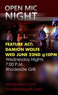 Open Mic Night at Rhodeside Grill Hosted by Alex Parez! Featured at 10pm: Damion Wolfe