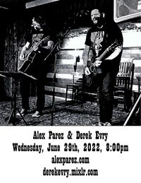 Alex Parez and Derek Evry! Live! On Mixlr! Wednesday, June 29th. 2022, 8:00pm! 