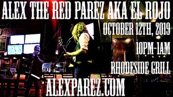 Alex The Red Parez aka El Rojo Returns to Rhodeside Grill Saturday, October 12th, 2019, 10pm-1am alexparez.com
