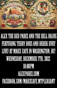 Alex the Red Parez and the Hell Rojos Featuring Terry Boes and Derek Evry Return to Marx Cafe in Mount Pleasant in Washington, DC! Wednesday! December 7th, 2022! 10:00pm!