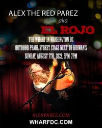  Alex The Red Parez aka Returns to the Wharf in Washington,DC! At the outdoor Pearl Street Stage next to Kirwan's! Sunday! August 7th, 2022 5:00pm-7:00pm! 