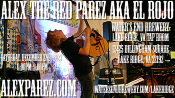 www.alexparez.com/shows Alex The Red Parez aka El Rojo Returns to Water's End Brewery in Lake Ridge, VA! Saturday! December 2nd, 2023 6:00pm-9:00pm!
