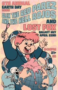 6th Annual Earth Day Show at Galaxy Hut! Alex The Red Parez and The Hell Rojos Featuring Terry Boes and Derek Evry - Lost Fox