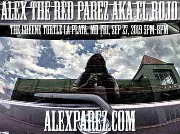Alex The Red Parez aka El Rojo Returns to the Greene Turtle La Plata, MD! Friday, September 27th, 2019, 5pm-8pm alexparez.com

