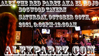 Alex The Red Parez aka El Rojo Live! At Dogwood Tavern in Falls Church, VA! Saturday, October 30th, 2021 9:30pm-12:30am! alexparez.com