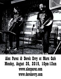Alex Parez and Derek Evry! At Marx Cafe!