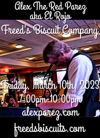 Alex The Red Parez aka El Rojo! Live! At Freed's Biscuits Company in Basye, VA! Friday, March 10th, 2023 7:00pm-10:00pm! alexparez.com