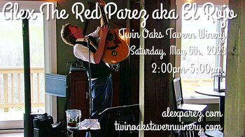 www.alexparez.com Alex The Red Parez aka El Rojo! Returns to Twin Oaks Tavern Winery! Saturday! May 6th, 2023, 2:00pm-5:00pm!
