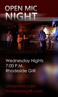 Open Mic Night Wednesday Nights at Rhodeside Grill Hosted by Alex The Red Parez aka El Rojo!