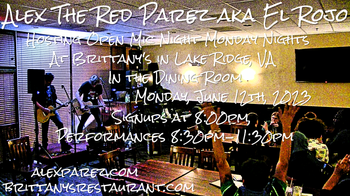 www.alexparez.com Alex The Red Parez aka El Rojo! Hosting Open Mic Night Monday Nights at Brittany's in Lake Ridge, VA! In The Dining Room! Monday, June 12th, 2023, Signups at 8:00pm, Performances 8:30pm-11:30pm!
