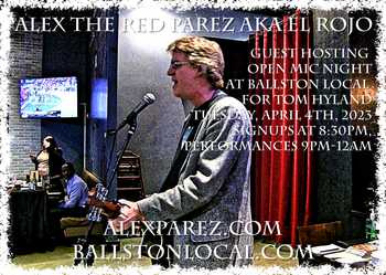 www.alexparez.com Alex The Red Parez aka El Rojo Guest Hosting Ballston Local Open Mic Night for Tom Hyland Tuesday, April 4th, 2023, Signups at 8:30pm, Performances 9:00pm-12:00am

