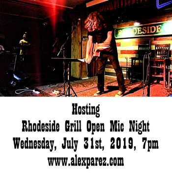 Alex The Red Parez aka El Rojo Hosting Open Mic Night Wednesday Nights at Rhodeside Grill Wednesday, July 31st, 2019 7pm www.alexparez.com
