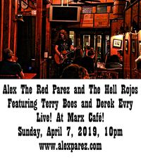 Alex The Red Parez and The Hell Rojos Featuring Terry Boes and Derek Evry Live! at Marx Cafe! Sunday, April 7th, 10pm! 