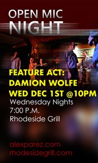 Open Mic Night Wednesday Nights at Rhodeside Grill Hosted By Alex The Red Parez aka El Rojo - Featured at 10:00pm: Damion Wolfe!