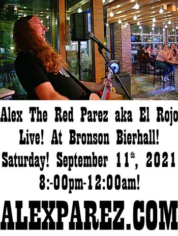 www.alexparez.com Alex The Red Parez aka El Rojo! Live! At Bronson Bierhall in Arlington, VA! Saturday, September 11th, 2021 8:00pm-12:00am

