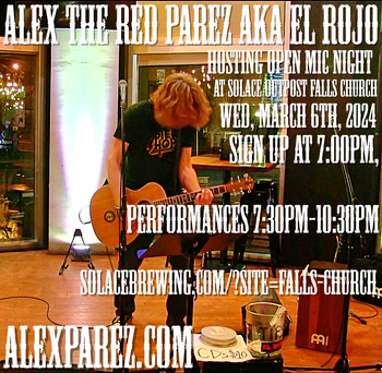 www.alexparez.com/shows Alex The Red Parez aka El Rojo! Hosting Open Mic Night at Solace Outpost in Falls Church, VA! Wednesday, March 6th, 2024, 7:00pm-10:30pm!
