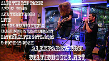 www.alexparez.com Alex The Red Parez aka El Rojo and a Hell Rojo, Terry Boes! Return to The Celtic House Irish Pub and Restaurant in Arlington, VA! Saturday, February 26th, 2022 9:30pm-12:30am
