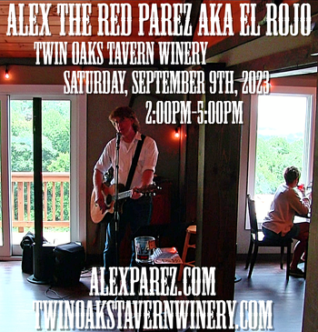 www.alexparez.com Alex The Red Parez aka El Rojo! Returns to Twin Oaks Tavern Winery! Saturday! September 9th, 2023, 2:00pm-5:00pm!
