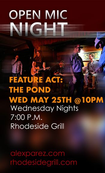 www.alexparez.com Alex The Red Parez aka El Rojo Hosting Open Mic Night at Rhodeside Grill Wednesday, May 25th, 2022, 7:00pm - Featured at 10pm: The Pond - Poster Created by Adam Parez
