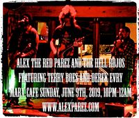 Alex The Red Parez and The Hell Rojos Featuring Terry Boes and Derek Evry Live! at Marx Cafe! Sunday, June 9th, 10pm!