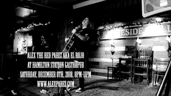 Alex The Red Parez aka El Rojo at Hamilton Station Gastropub 12-8-18, 8pm-11pm www.alexparez.com
