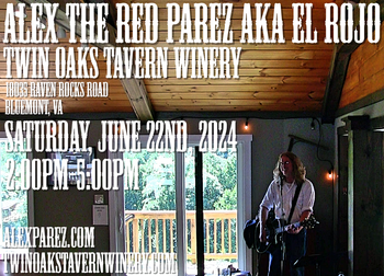 www.alexparez.com/shows Alex The Red Parez aka El Rojo! Returns to Twin Oaks Tavern Winery! Saturday! June 22nd, 2024, 2:00pm-5:00pm!
