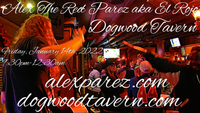  Alex The Red Parez aka El Rojo Returns to Dogwood Tavern in Falls Church, VA! Friday, January 14th, 2022 9:30pm-12:30am! alexparez.com