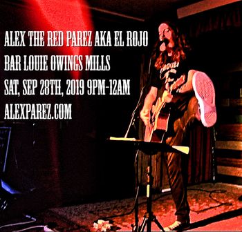 Alex The Red Parez aka El Rojo Live! At Bar Louie Owings Mills! Saturday, September 28th, 2019 9pm-12am alexparez.com
