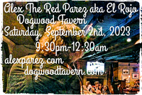 Alex The Red Parez aka El Rojo Returns to Dogwood Tavern in Falls Church, VA! Saturday, September 2nd, 2023 9:30pm-12:30am! alexparez.com