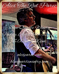  Alex The Red Parez aka El Rojo! Live! At Blue Quartz Winery! In Etlan, VA! Friday, April 14th, 2023, 6:00pm-9:00pm! alexparez.com