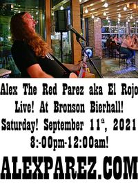 Alex The Red Parez aka El Rojo Returns to Bronson Bierhall in Arlington, VA! Saturday! September 11th, 2021 8pm-12am! alexparez.com