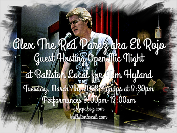www.alexparez.com Alex The Red Parez aka El Rojo Guest Hosting Ballston Local Open Mic Night for Tom Hyland Tuesday, March 7th, 2023, Signups 8:30pm, Performances 9:00pm-12:00am
