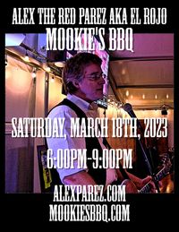 Alex The Red Parez aka El Rojo Live! At Mookie's BBQ in Great Falls, VA! Saturday, March 18th, 2023, 6:00pm-9:00pm!