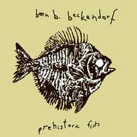 Prehistoric Fish by Ben Beckendorf