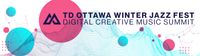 Panelist - Ottawa Winter Jazz Festival Digital Creative Summit