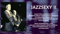 Jazzsexy II - Calgary's Soulful Jazz Party!