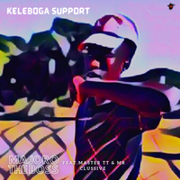 Keleboga Support by Majoro the boss  Feat.Master TT & Mr Clussive