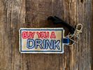 Buy You A Drink Bottle Opener / Keychain