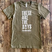 "These are the Days"  T-Shirt - Army Green