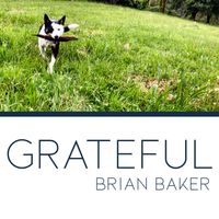 Grateful by Brian Baker
