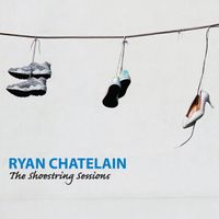 The Shoestring Sessions (Reissue) by Ryan Chatelain