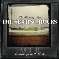 The Sighing Hours Act II: Swimming with Gods by the floating men