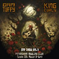 King Curly / Dan Tuffy and Song Crew (Double Show) ONE SHOW ONLY