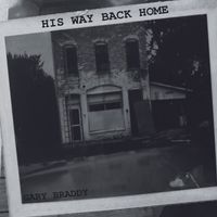 His Way Back Home (Album) by Gary Braddy