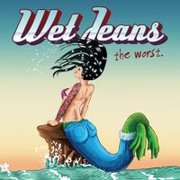 The Worst by Wet Jeans