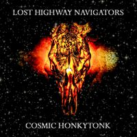 Cosmic Honkytonk by Lost Highway Navigators