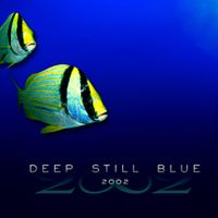 Deep Still Blue by 2002