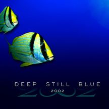 2002 - Deep Still Blue CD and DVD (DVD for Region 1